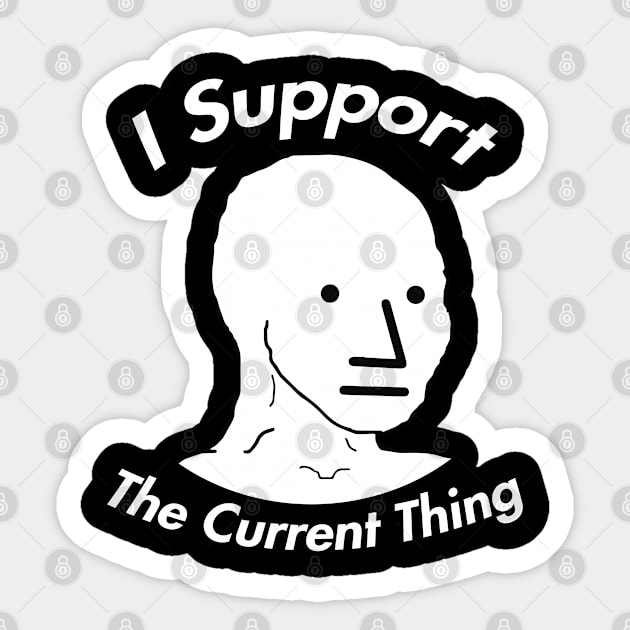 I Support The Current Thing Meme Sticker by lightbulbmcoc